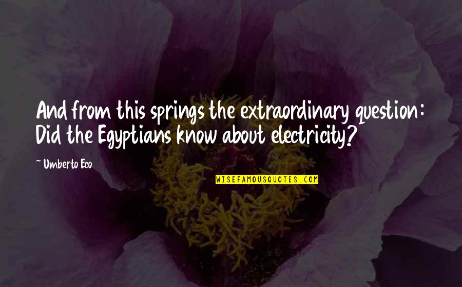 Fuscardo Weirton Quotes By Umberto Eco: And from this springs the extraordinary question: Did Fuscardo Weirton Quotes By Umberto Eco: And from this springs the extraordinary question: Did