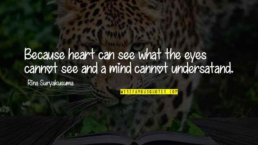 Fuschetto Propiedades Quotes By Rina Suryakusuma: Because heart can see what the eyes cannot