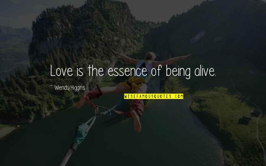 Fuschl Sea Quotes By Wendy Higgins: Love is the essence of being alive. Fuschl Sea Quotes By Wendy Higgins: Love is the essence of being alive.