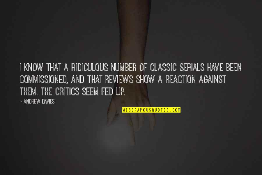 Fuschlsee Quotes By Andrew Davies: I know that a ridiculous number of classic