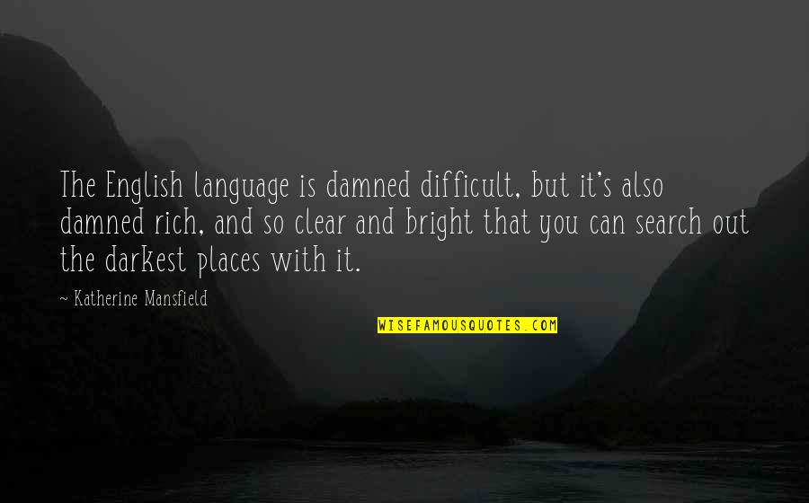 Fusco Auctions Quotes By Katherine Mansfield: The English language is damned difficult, but it's