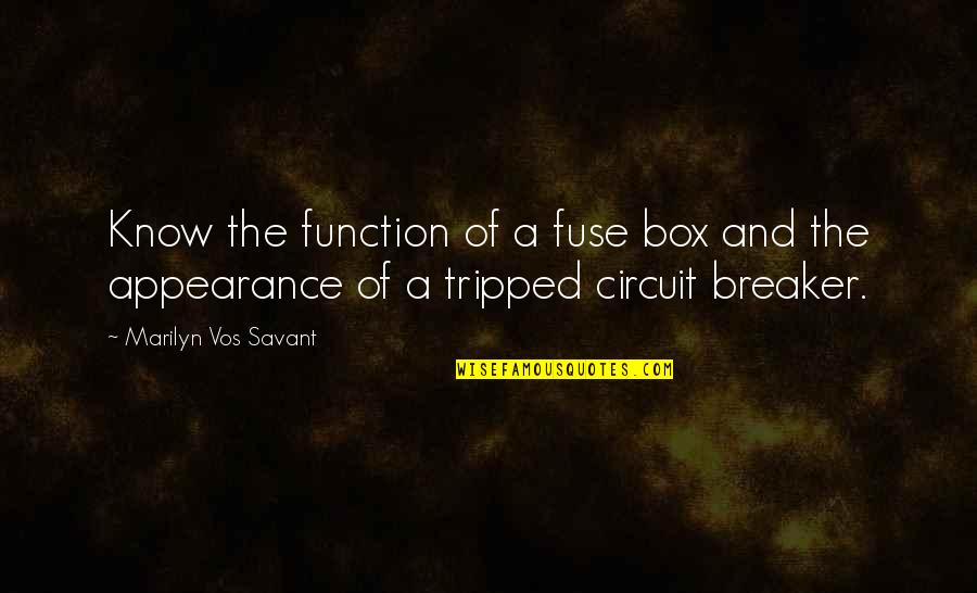 Fuse Quotes By Marilyn Vos Savant: Know the function of a fuse box and