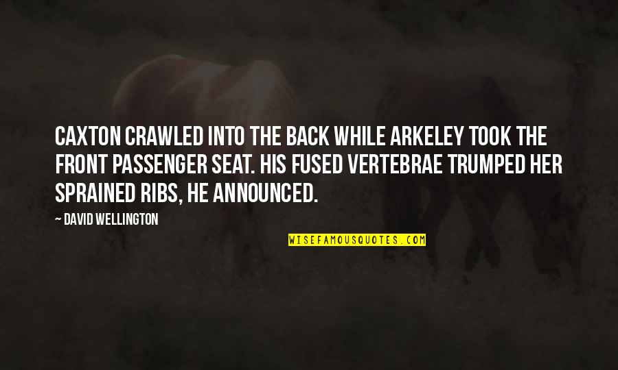 Fused Quotes By David Wellington: Caxton crawled into the back while Arkeley took