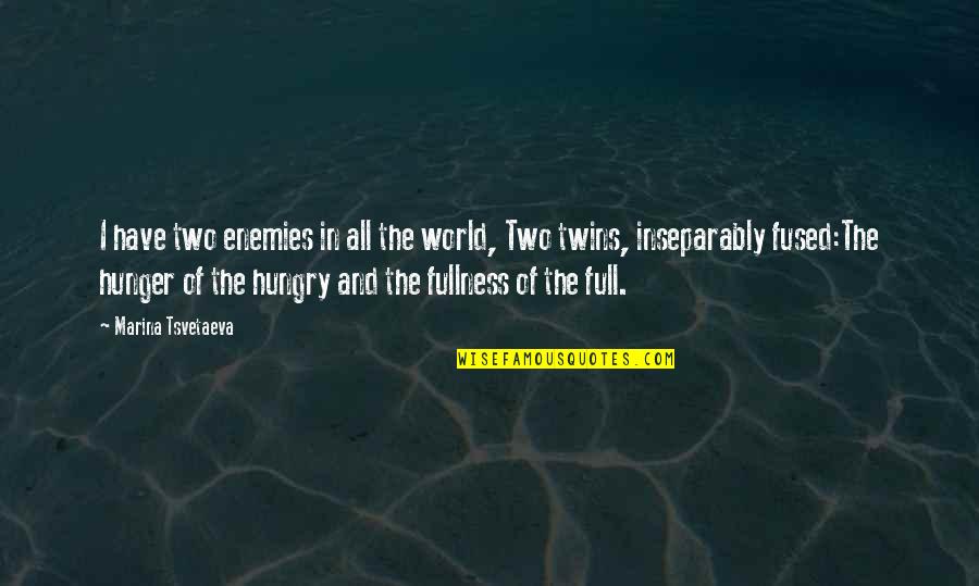 Fused Quotes By Marina Tsvetaeva: I have two enemies in all the world,
