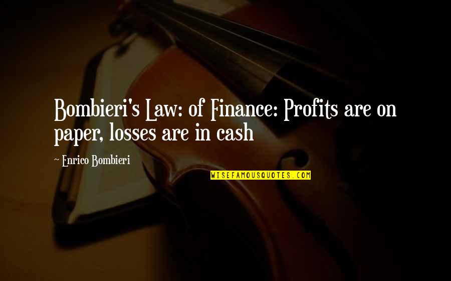 Fusee Quotes By Enrico Bombieri: Bombieri's Law: of Finance: Profits are on paper,