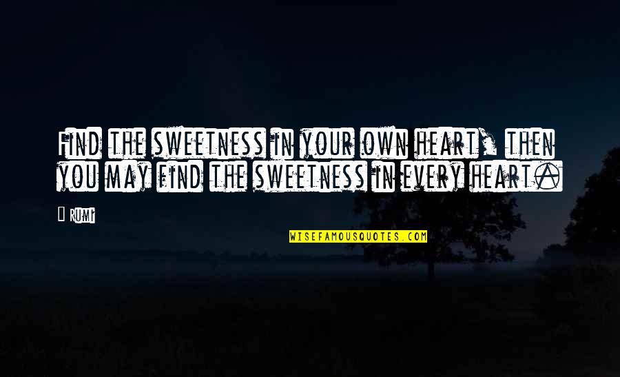 Fuseli Nightmare Quotes By Rumi: Find the sweetness in your own heart, then