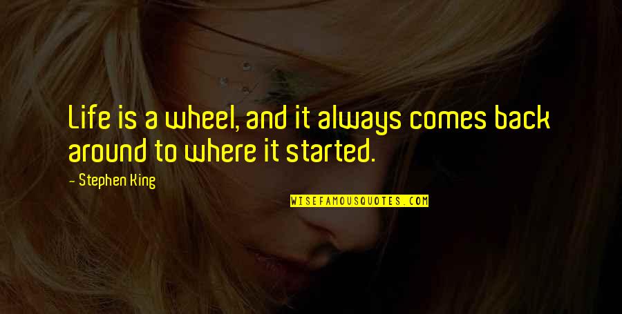 Fuselier Quotes By Stephen King: Life is a wheel, and it always comes