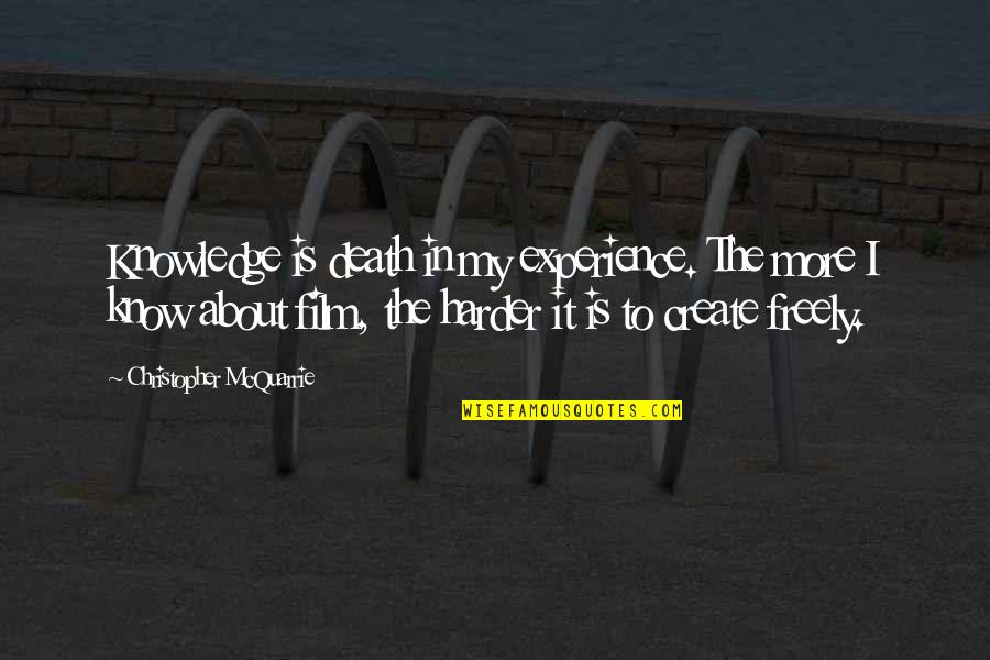 Fushigi Yuugi Chichiri Quotes By Christopher McQuarrie: Knowledge is death in my experience. The more Fushigi Yuugi Chichiri Quotes By Christopher McQuarrie: Knowledge is death in my experience. The more