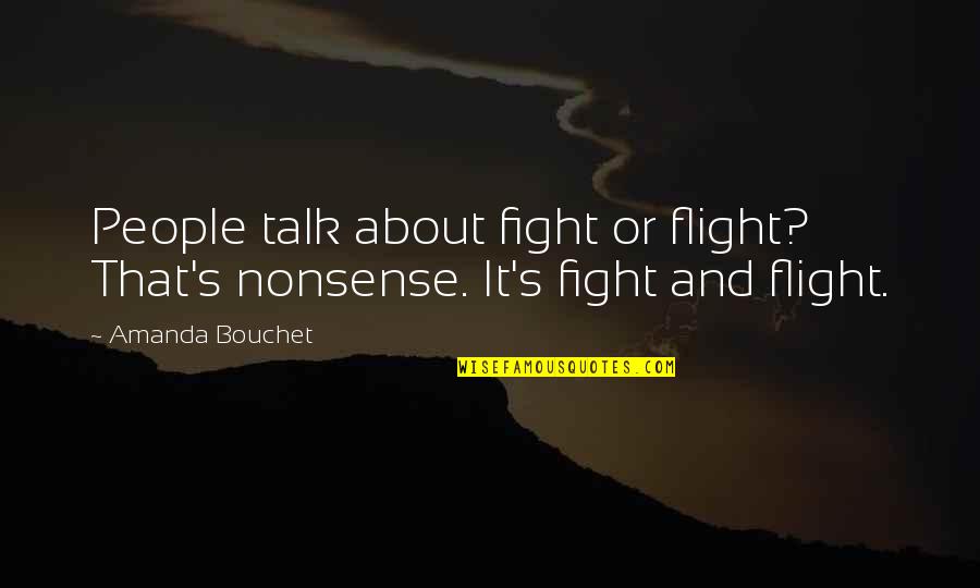 Fushimi Williamsburg Quotes By Amanda Bouchet: People talk about fight or flight? That's nonsense.