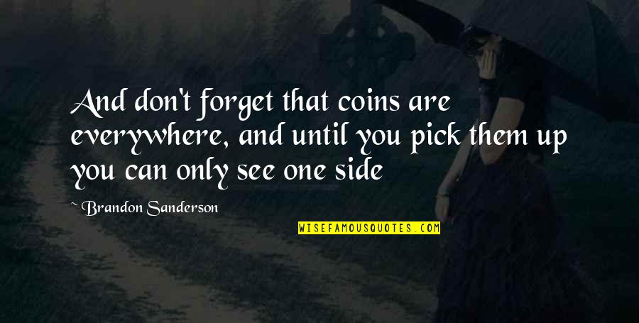 Fusi Quotes By Brandon Sanderson: And don't forget that coins are everywhere, and