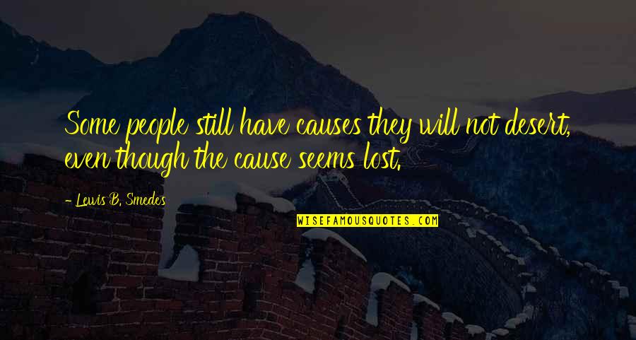 Fusilade Quotes By Lewis B. Smedes: Some people still have causes they will not