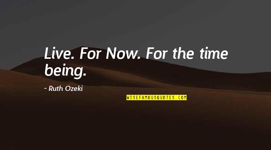 Fusing Fabric Quotes By Ruth Ozeki: Live. For Now. For the time being.