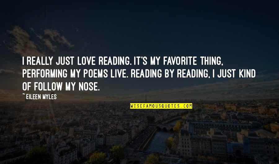 Fusionar Cuentas Quotes By Eileen Myles: I really just love reading. It's my favorite Fusionar Cuentas Quotes By Eileen Myles: I really just love reading. It's my favorite