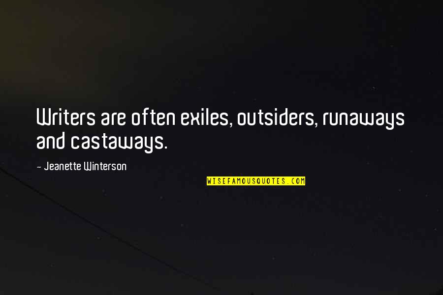 Fuski Quotes By Jeanette Winterson: Writers are often exiles, outsiders, runaways and castaways.