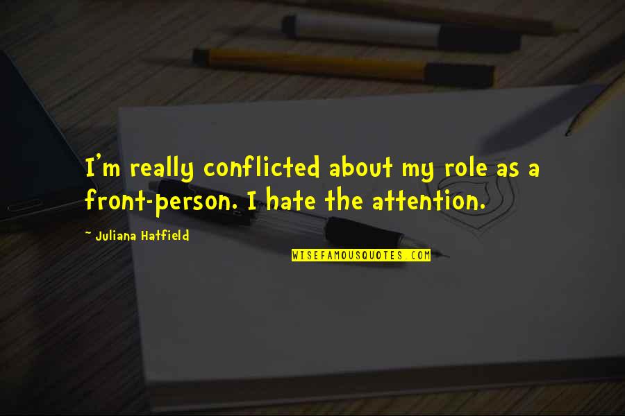 Fussell Book Quotes By Juliana Hatfield: I'm really conflicted about my role as a Fussell Book Quotes By Juliana Hatfield: I'm really conflicted about my role as a
