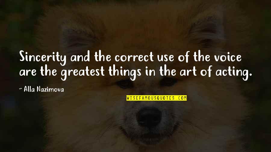 Fusselman Quotes By Alla Nazimova: Sincerity and the correct use of the voice Fusselman Quotes By Alla Nazimova: Sincerity and the correct use of the voice