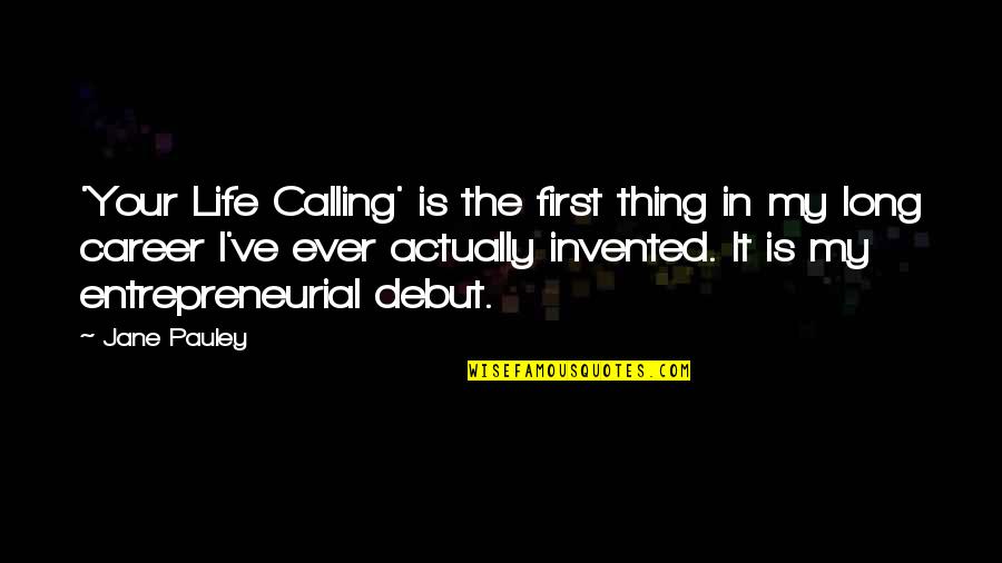 Fussen Quotes By Jane Pauley: 'Your Life Calling' is the first thing in