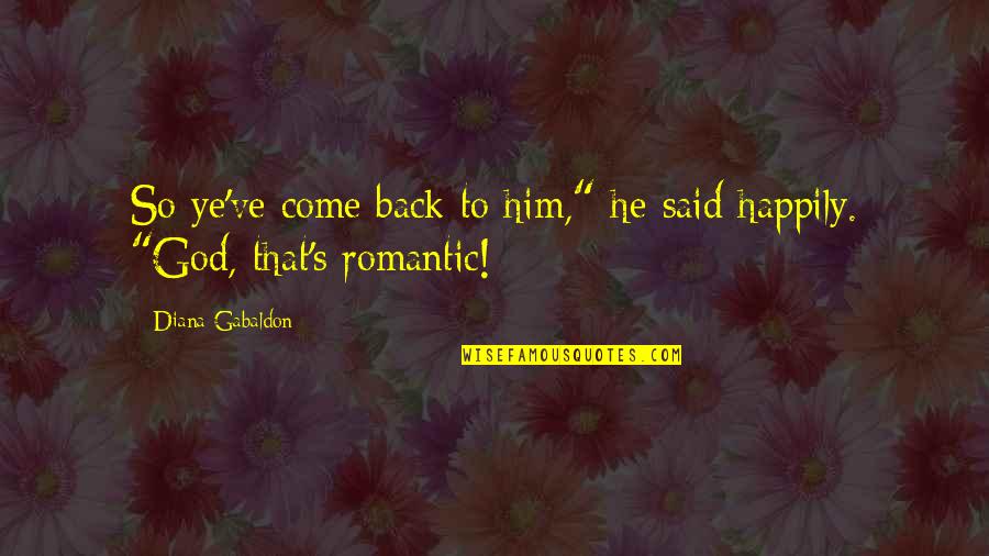 Fussenegger M Quotes By Diana Gabaldon: So ye've come back to him," he said