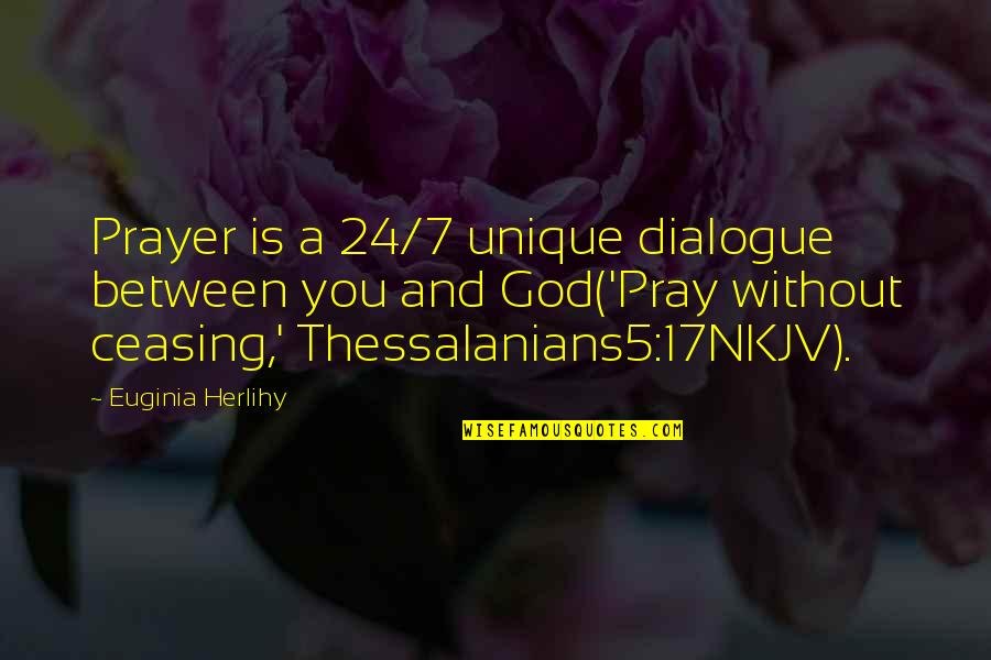 Fussing In Relationships Quotes By Euginia Herlihy: Prayer is a 24/7 unique dialogue between you