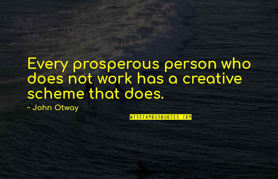 Fusspot And Foodie Quotes By John Otway: Every prosperous person who does not work has