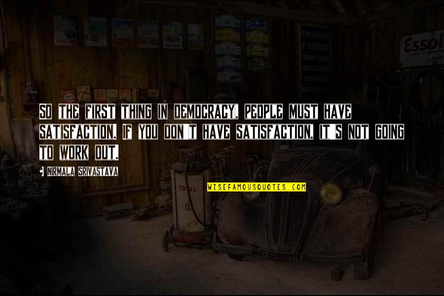 Fusspot In A Sentence Quotes By Nirmala Srivastava: So the first thing in democracy, people must Fusspot In A Sentence Quotes By Nirmala Srivastava: So the first thing in democracy, people must