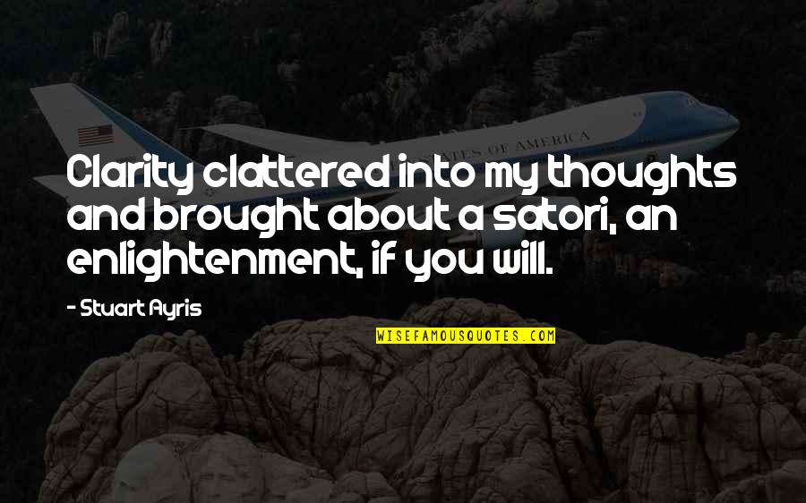 Fusty Greeting Quotes By Stuart Ayris: Clarity clattered into my thoughts and brought about Fusty Greeting Quotes By Stuart Ayris: Clarity clattered into my thoughts and brought about
