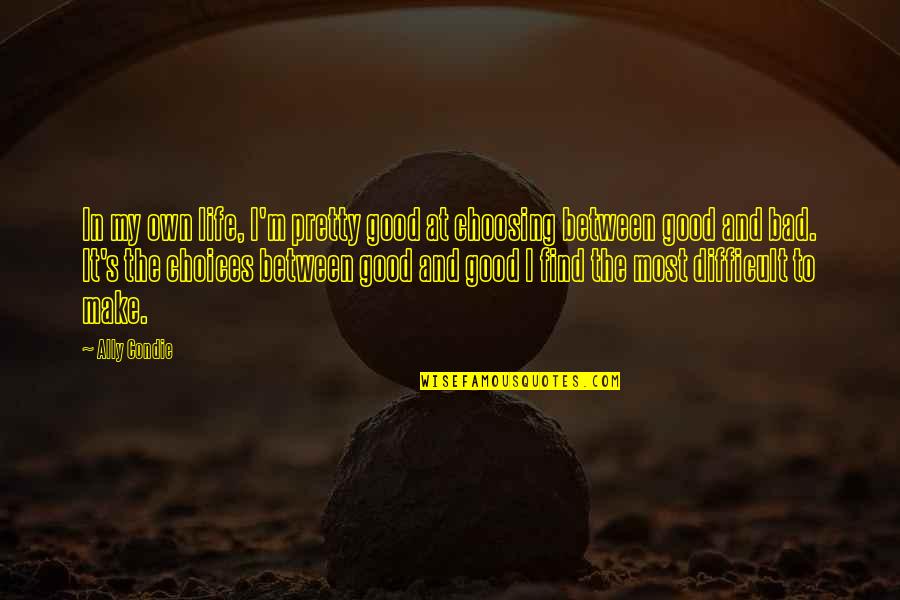 Futaisi Resort Quotes By Ally Condie: In my own life, I'm pretty good at