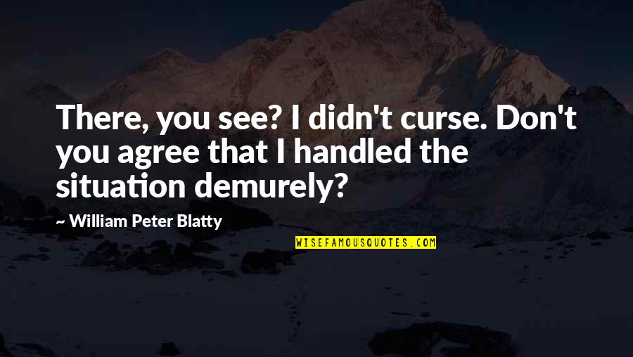 Futaisi Resort Quotes By William Peter Blatty: There, you see? I didn't curse. Don't you