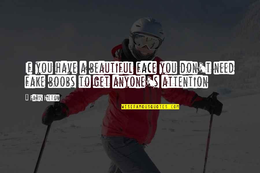 Futbolo Butsai Quotes By Paris Hilton: If you have a beautiful face you don't