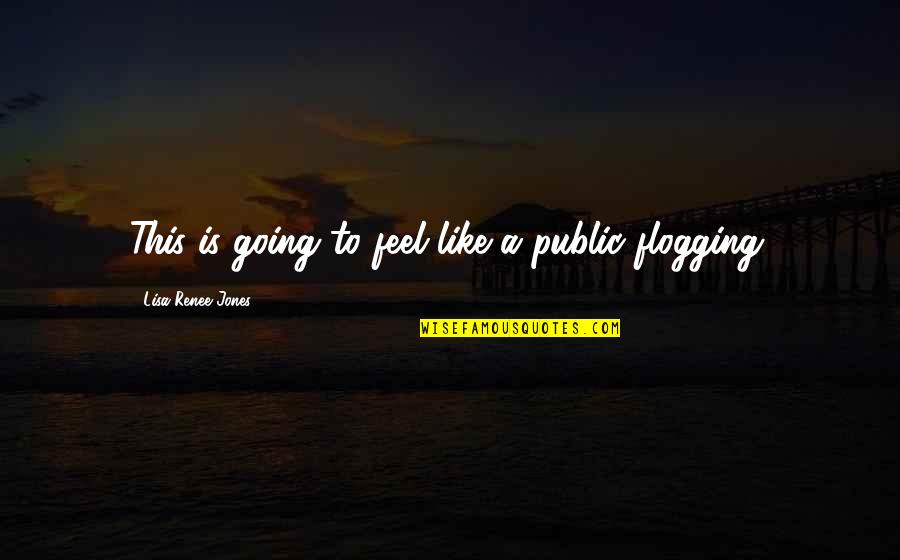 Futebolista Quotes By Lisa Renee Jones: This is going to feel like a public