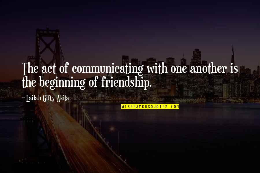 Futherance Quotes By Lailah Gifty Akita: The act of communicating with one another is Futherance Quotes By Lailah Gifty Akita: The act of communicating with one another is