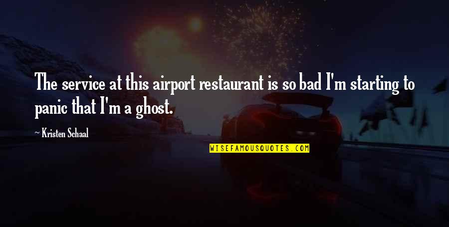 Futil Quotes By Kristen Schaal: The service at this airport restaurant is so
