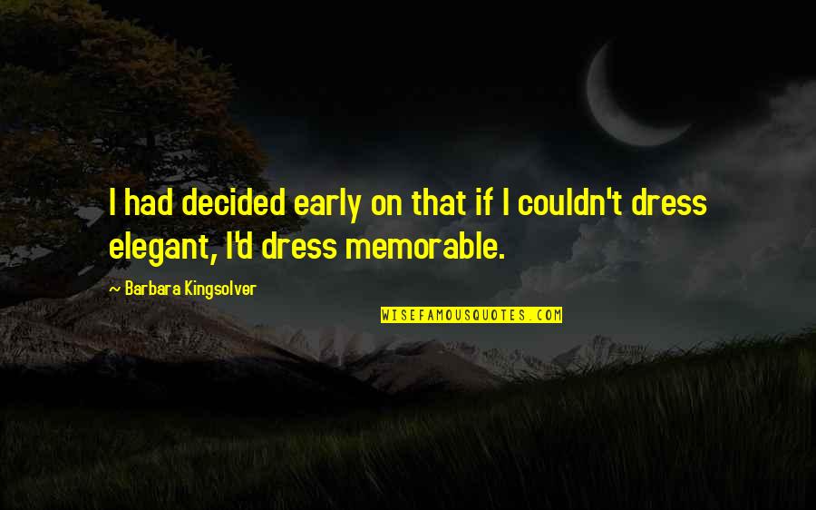 Futile Dreams Quotes By Barbara Kingsolver: I had decided early on that if I