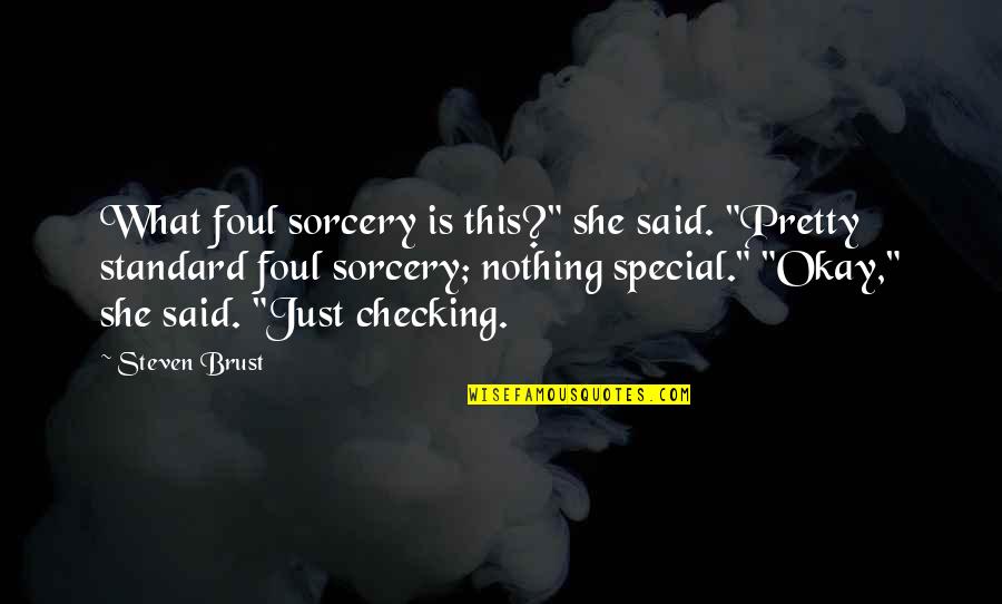 Futile In A Sentence Quotes By Steven Brust: What foul sorcery is this?" she said. "Pretty