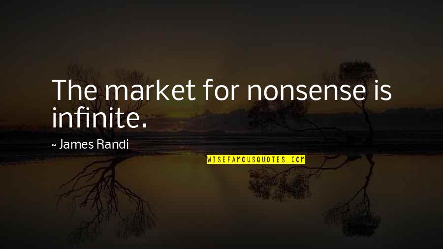 Futilely Antonyms Quotes By James Randi: The market for nonsense is infinite. Futilely Antonyms Quotes By James Randi: The market for nonsense is infinite.