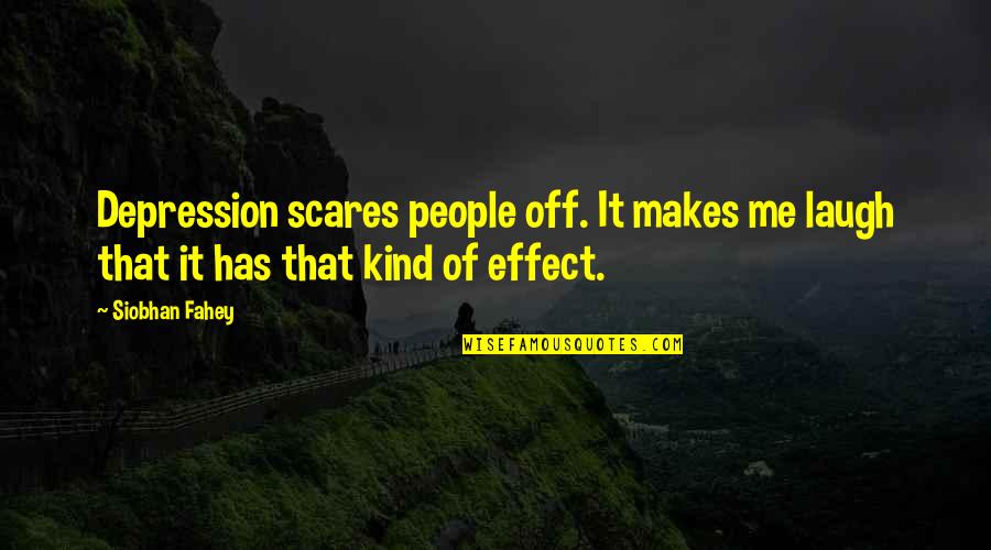 Futilely Antonyms Quotes By Siobhan Fahey: Depression scares people off. It makes me laugh