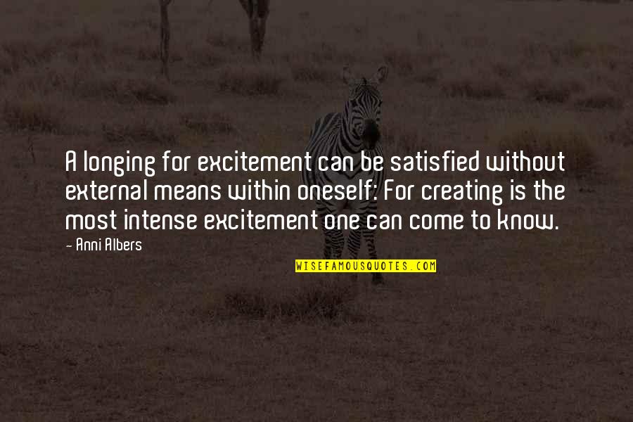 Futility Poem Quotes By Anni Albers: A longing for excitement can be satisfied without Futility Poem Quotes By Anni Albers: A longing for excitement can be satisfied without