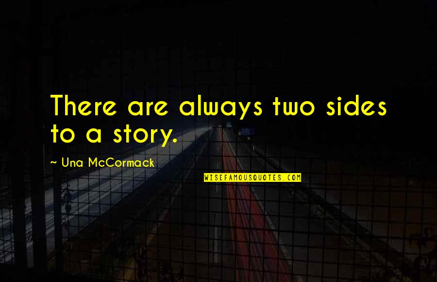 Futon Quotes By Una McCormack: There are always two sides to a story.