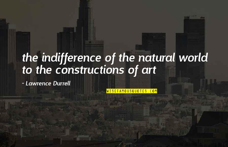 Futoshiki Quotes By Lawrence Durrell: the indifference of the natural world to the Futoshiki Quotes By Lawrence Durrell: the indifference of the natural world to the