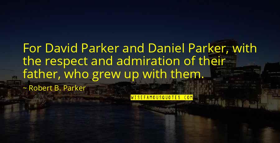 Futurama Feministas Quotes By Robert B. Parker: For David Parker and Daniel Parker, with the