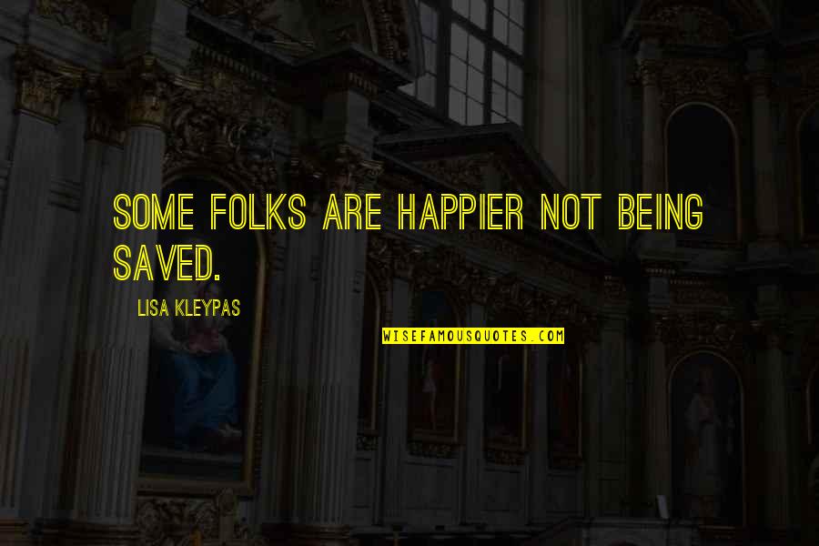 Futurama Janitor Quotes By Lisa Kleypas: Some folks are happier not being saved. Futurama Janitor Quotes By Lisa Kleypas: Some folks are happier not being saved.