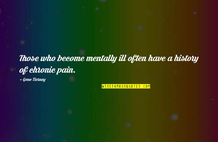 Futurama Love Quotes By Gene Tierney: Those who become mentally ill often have a