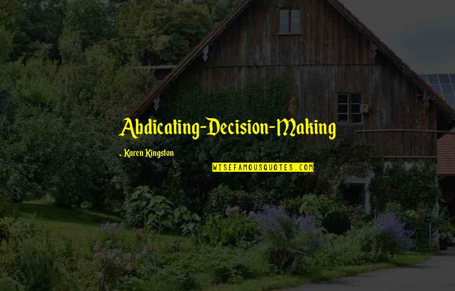 Futurama Love Quotes By Karen Kingston: Abdicating-Decision-Making