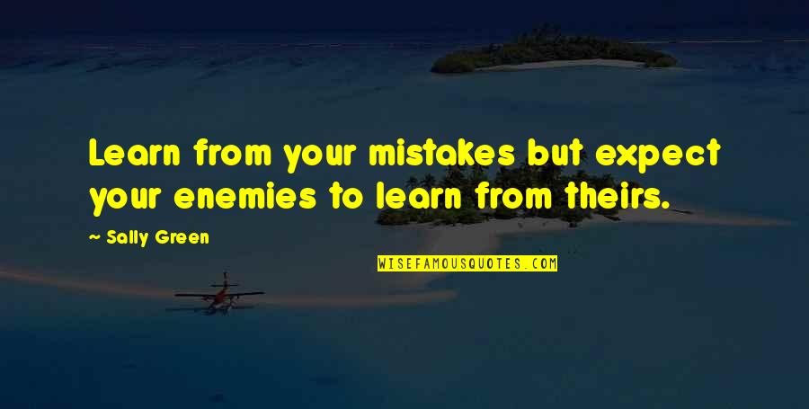 Futurama Love Quotes By Sally Green: Learn from your mistakes but expect your enemies