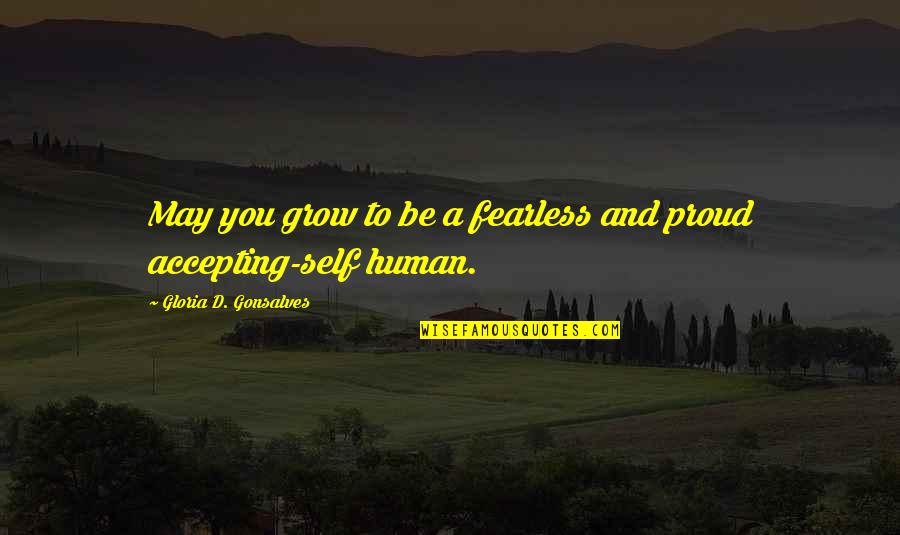 Futurama Quotes By Gloria D. Gonsalves: May you grow to be a fearless and