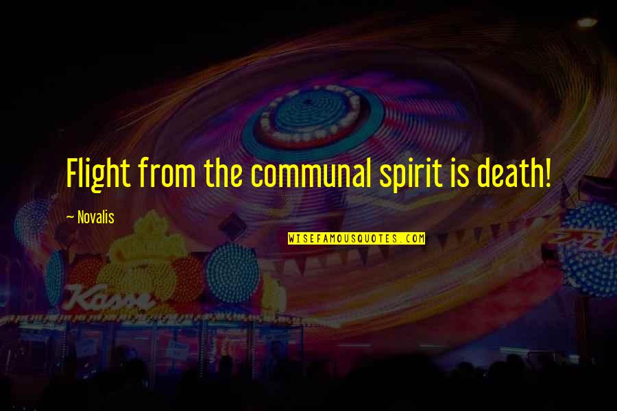 Futurama The Clamps Quotes By Novalis: Flight from the communal spirit is death!