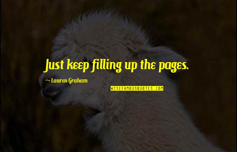 Futurama Whale Biologist Quotes By Lauren Graham: Just keep filling up the pages. Futurama Whale Biologist Quotes By Lauren Graham: Just keep filling up the pages.