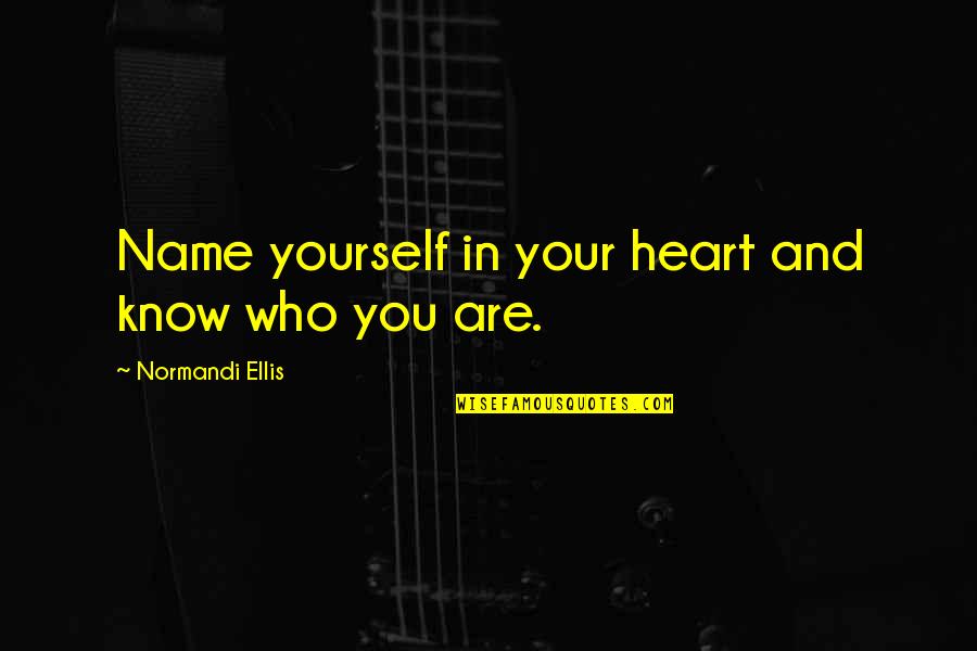 Futurama Yivo Quotes By Normandi Ellis: Name yourself in your heart and know who