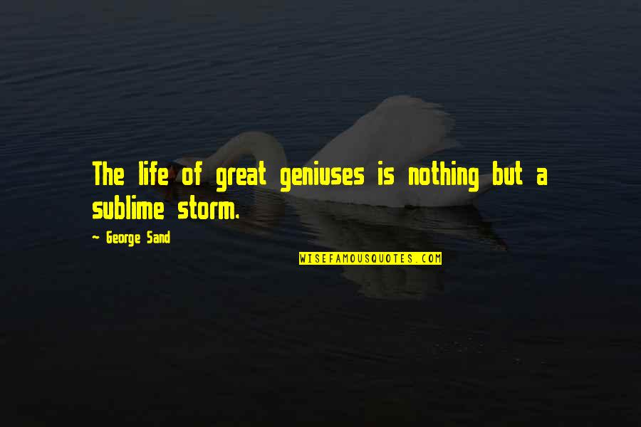 Futurama Zapp Quotes By George Sand: The life of great geniuses is nothing but