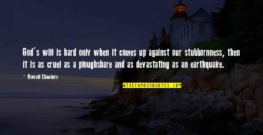 Futuras Lineas Quotes By Oswald Chambers: God's will is hard only when it comes Futuras Lineas Quotes By Oswald Chambers: God's will is hard only when it comes